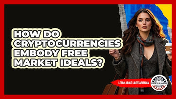 How Do Cryptocurrencies Embody Free Market Ideals? - Learn About Libertarianism