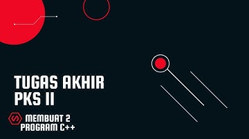 TUGAS AKHIR PKS II PROGRAM C++ TA 2020/2021 || ITERA