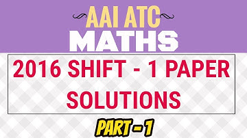 AAI ATC MATHS Previous Year Paper Solutions || 2016 - Shift -1 || Part - 1