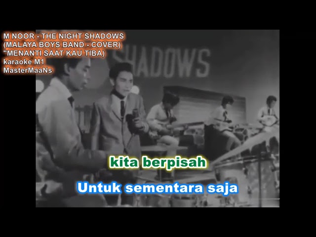 M NOOR & THE NIGHT SHADOWS  (THE MALAYA BOYS BAND - COVER ) -  MENANTI SAAT KAU TIBA (KARAOKE M1) class=