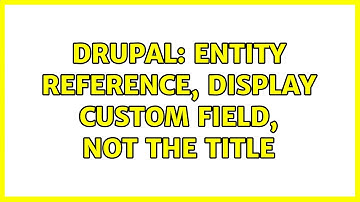 Drupal: Entity reference, display custom field, not the title