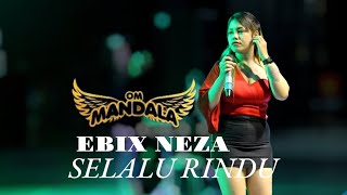 Download Lagu SELALU RINDU VERSI EBIX NEZA ❗OM MANDALA MP3