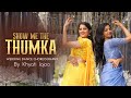 Show me the thumka  tu joothi main makkar  wedding choreography  khyati jajoo