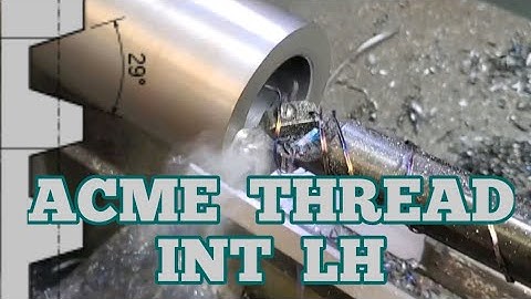 Machining Parts With Internal LH Acme Threads