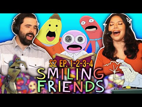 We Watched SMILING FRIENDS SEASON 2 For the FIRST TIME & IT'S EVEN MORE UNTAMED (S2 E1-4 REACTION)