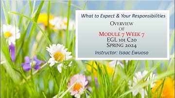 Overview of Module 7 Week 7: EGL 101 C20 Spring 2024