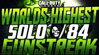 CoD Ghosts: WORLD'S HIGHEST SOLO GUNSTREAK!!! (84) Net Worth
