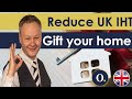 Avoid the 40 uk inheritance tax  give away your home