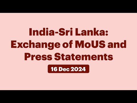 India-Sri Lanka: Exchange of MoUS and Press Statements (December 16, 2024)