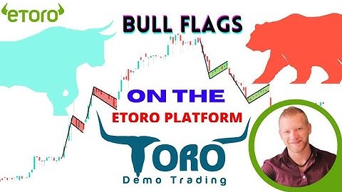 Bull Flags on The eToro Platform | Toro Demo Trading |