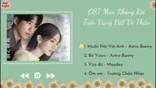 [Playlist] Nhạc Phim Mưa Không Rơi Trên Vùng Đất Vô Thần | 原子邦妮| Rainless Love in a Godless Land OST