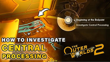 How to Investigate Central Processing | Beginning at the Endpoint Quest ► Outer Worlds 2