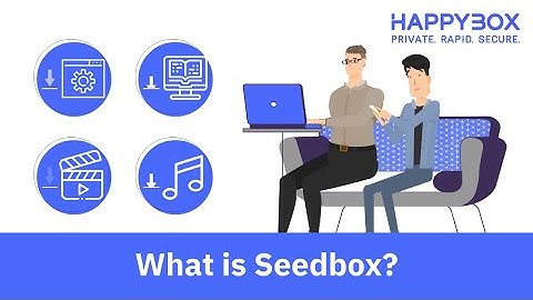 What is a Seedbox | Introduction to HappyBox