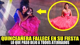 Quinceañera Fallece En Su Fiesta Dejando A Todos En Shock La Razón Fue Traumante