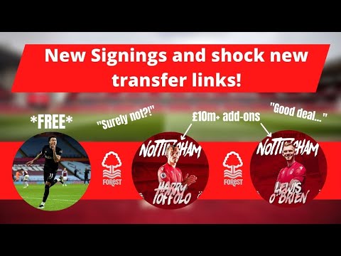 Nottingham Forest's new Signings and shock new transfer links!