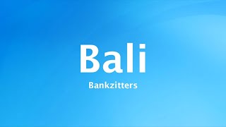 Bankzitters - Bali (Lyrics)
