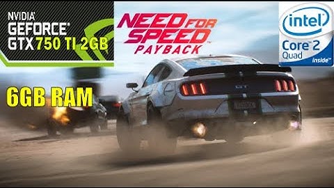 Need For Speed Payback - Core 2 Quad Q8400 || GTX 750 Ti 2GB || 6GB Ram