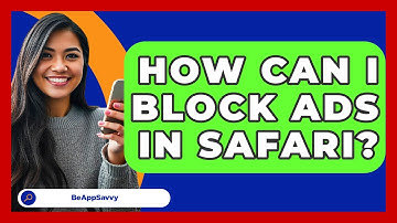 How Can I Block Ads In Safari? - Be App Savvy