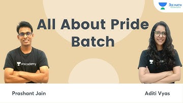 All About Pride Batch | JEE Math Rankers | Prashant Jain & Aditi Vyas