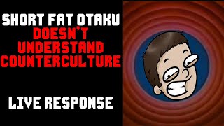 Short Fat Otaku Doesn't Understand Punk or Counterculture | Live Response