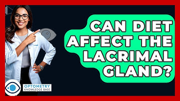 Can Diet Affect The Lacrimal Gland? - Optometry Knowledge Base