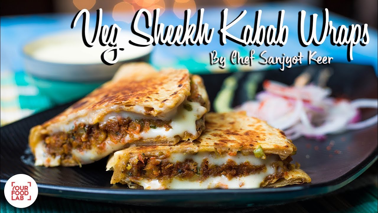 Veg Sheekh Kabab Paratha Wrap | Chef Sanjyot Keer | Your Food Lab