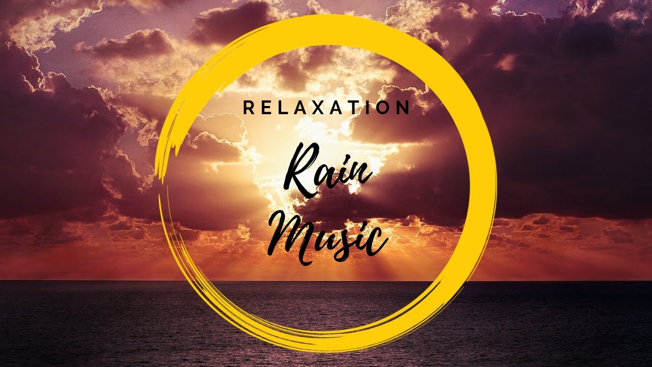 Relax Rain Music for Stress Relief. Music for Meditation, Good Sleep and Soul Healing YouTube