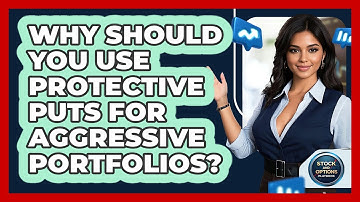 Why Should You Use Protective Puts For Aggressive Portfolios? - Stock and Options Playbook