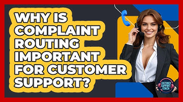 Why Is Complaint Routing Important For Customer Support? - Customer Support Coach