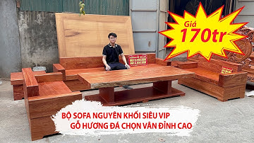 Sofa nguyên khối gỗ hương đá cực VIP / Xưởng Gỗ An Lạc