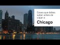 Lo que necesitas saber si quieres viajar a Chicago