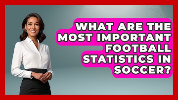 What Are the Most Important Football Statistics in Soccer? - Soccer Stats Vault
