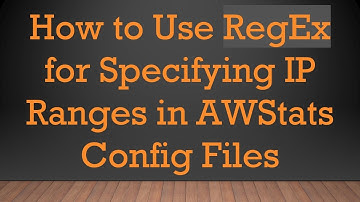 How to Use RegEx for Specifying IP Ranges in AWStats Config Files