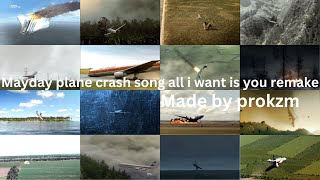 Mayday Plane Crash Song all i want is you Remake