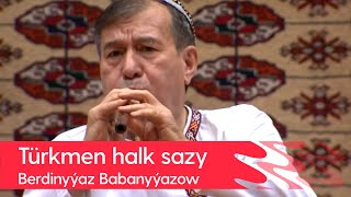 Berdinyyaz Babanyyazow - Turkmen halk sazy | 2022