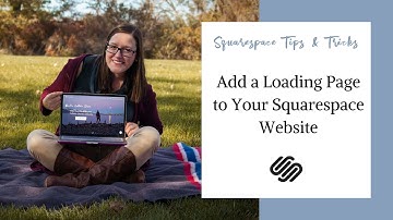 Add a Loading Page to Your Squarespace Website