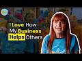 I Love How My Business Helps Others