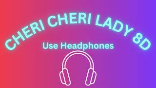 Cheri Cheri Lady (8D Audio) - Modern Talking