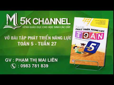 Video BÀI TẬP PHÁT TRIỂN NĂNG LỰC TOÁN LỚP 5 - TUẦN 27 - YouTube