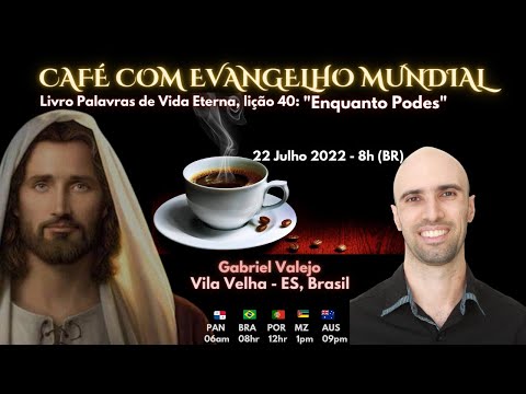 CAFÉ com EVANGELHO MUNDIAL com GABRIEL VALEJO, Vila Velha, Lição 39: ENQUANTO PODES