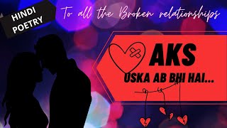 AKS...Uska Ab Bhi hai | HEART WRENCHING Poem on LOVE in HINDI