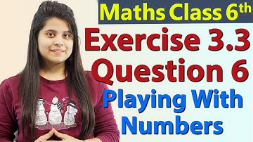 Q 6 - Ex 3.3 - Playing With Numbers - NCERT Maths Class 6th - Chapter 3