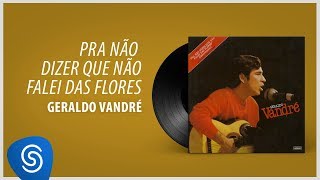 Geraldo Vandré - Pra Não Dizer Que Não Falei Das Flores [Áudio Oficial]