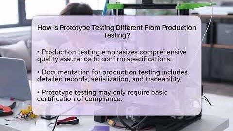How Is Prototype Testing Different From Production Testing? - Talking Tech Trends