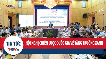 Hội nghị tham vấn CLQG về Tăng trưởng xanh giai đoạn 2021-2030, tầm nhìn 2045, hướng tới 2050