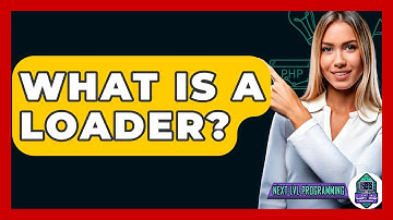 What Is A Loader? - Next LVL Programming