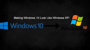 Making Windows 10 Look Like Windows XP!