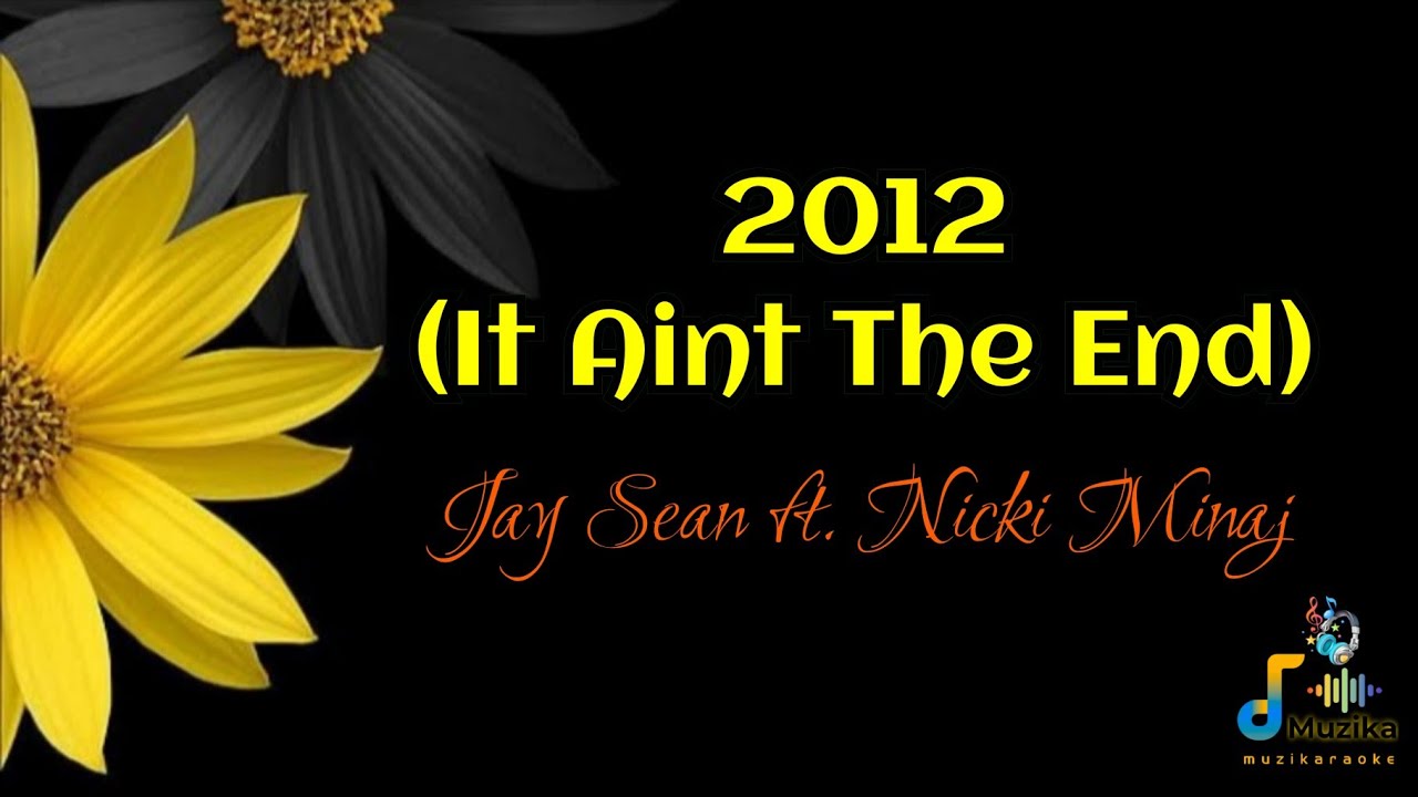 2012 (IT AIN'T THE END) (KARAOKE) - Jay Sean feat. Nicki Minaj