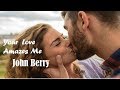 Your Love Amazes Me - John Berry  (tradução) HD