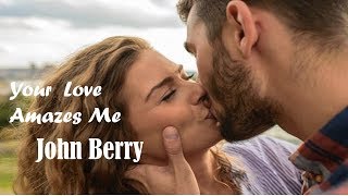 Video voorbeeld van "Your Love Amazes Me - John Berry  (tradução) HD"